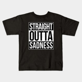 Straight outta Sadness Kids T-Shirt